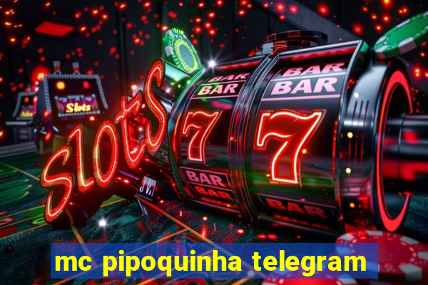 mc pipoquinha telegram